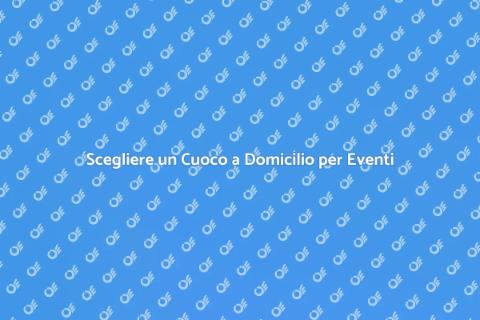 Cuoco a Domicilio per Eventi Speciali