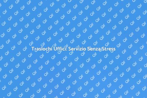 Trasloco Uffici con Supporto Efficiente