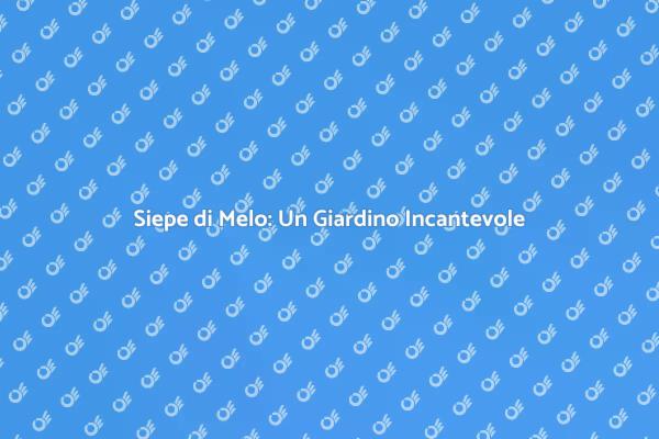 Rendi Unico il Tuo Giardino con Melo