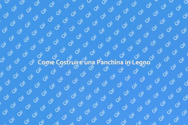 Costruisci la Tua Panchina per Esterni