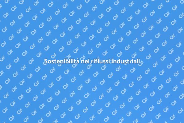 Riflussi industriali e sostenibilità