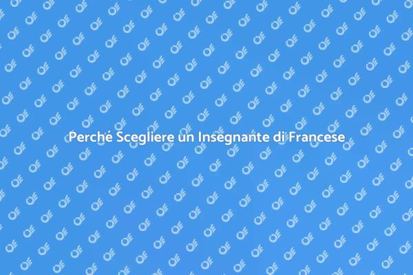 Francese: Perché Un Insegnante è Fondamentale
