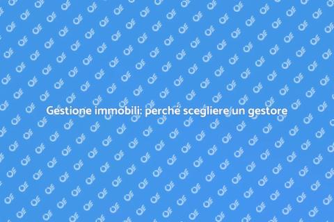 Gestori di proprietà: un aiuto prezioso
