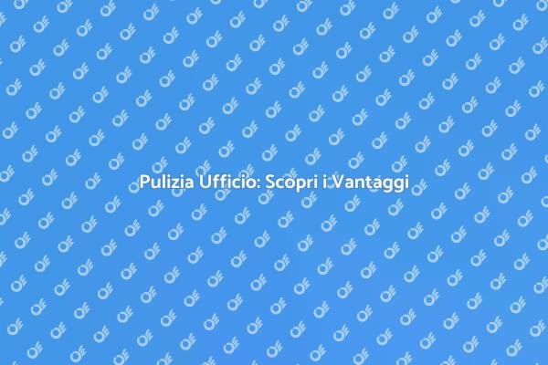 Rendi il Tuo Ufficio Più Sano e Produttivo