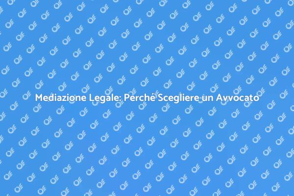 Mediazione Legale e Avvocato: Un Duo Vincente