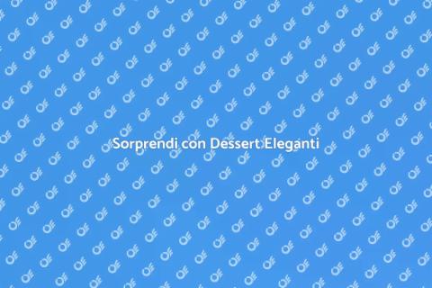 Dessert Raffinato per Ogni Occasione