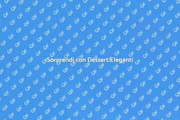 L’Arte del Dessert Raffinato