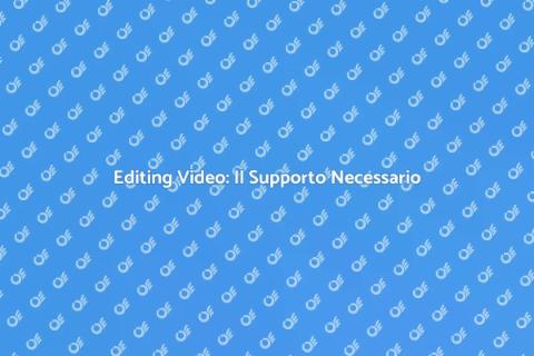 Supporto Tecnico per Editing Video
