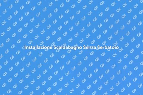Montare Scaldabagno Senza Serbatoio
