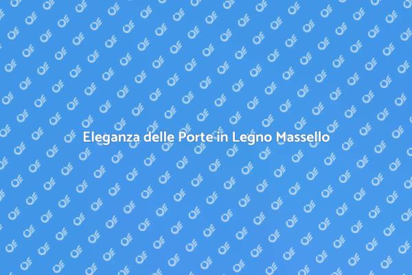 Ristrutturare con Porte in Legno Massello