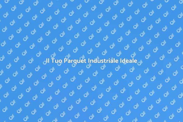 Scegli il Parquet Perfetto per Te