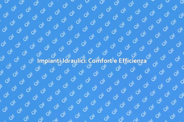 Installazione di Impianti per il Comfort