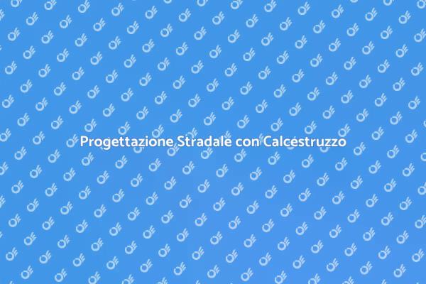 Calcestruzzo: Fondamento delle Strade