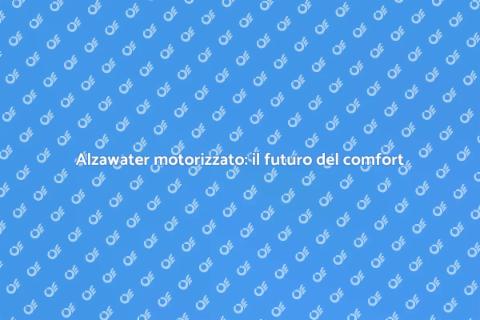 Sostituire l'alzawater con motorizzato