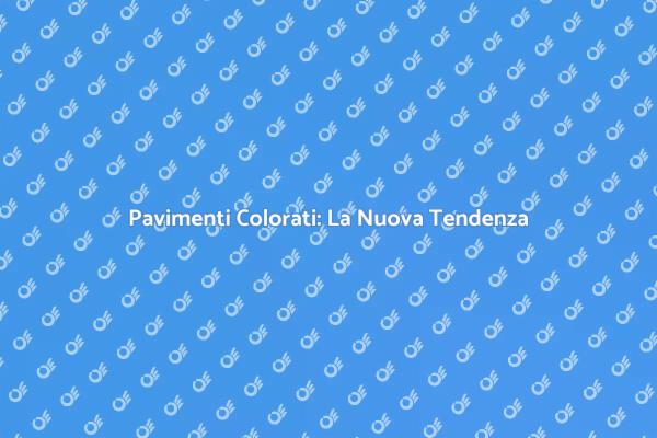 Scopri il Pavimento in Cemento Colorato