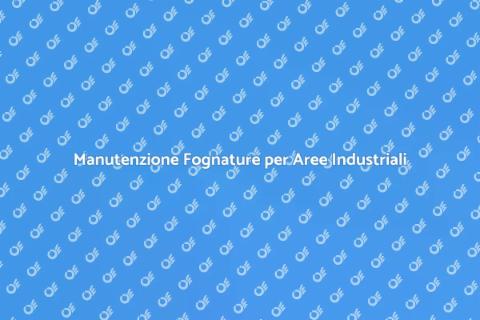 Bonifica Fognature Aree Industriali