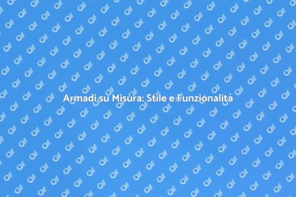 Armadi: Design Funzionale e Creativo