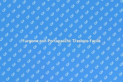 Noleggio Furgone con Portapacchi