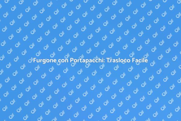 Furgone con Portapacchi: La Scelta Giusta