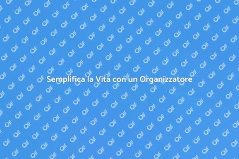 Organizzatore Personale: Vantaggi e Soluzioni