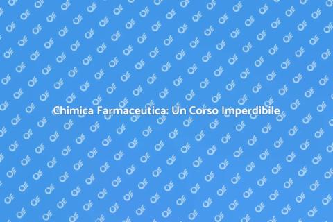 Corso di Chimica Farmaceutica all'Uni