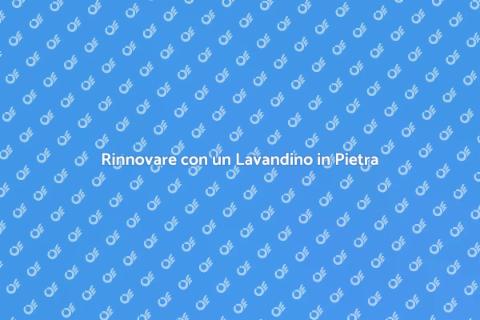 Sostituire un Lavandino in Pietra