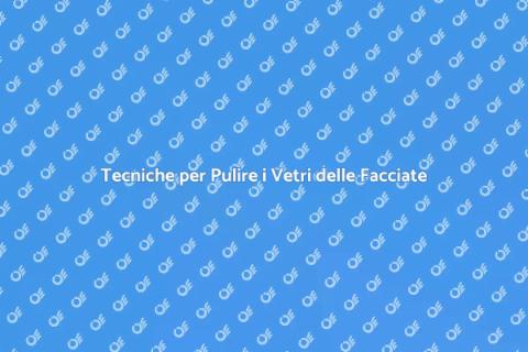 Pulire i Vetri delle Facciate