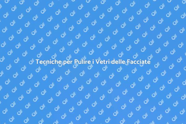 Pulizia Efficace dei Vetri delle Facciate