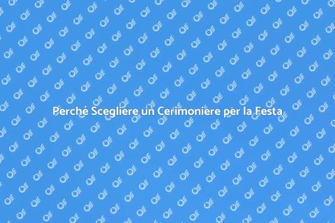 Ingaggiare un Cerimoniere per Festa