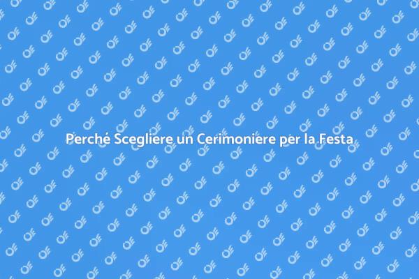 Cerimoniere: Il Segreto per una Festa Perfetta