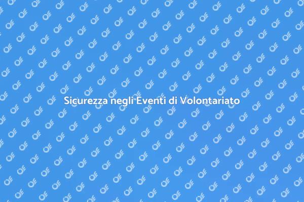Come Garantire Sicurezza Eventi Volontariato