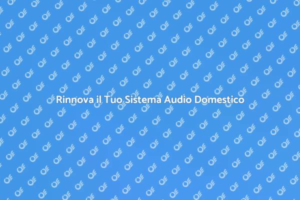 Trasforma il Tuo Impianto Audio Oggi
