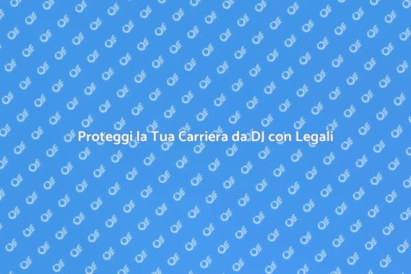 Protezione Legale Essenziale per DJ