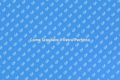 Acquistare Vetro: Guida Completa