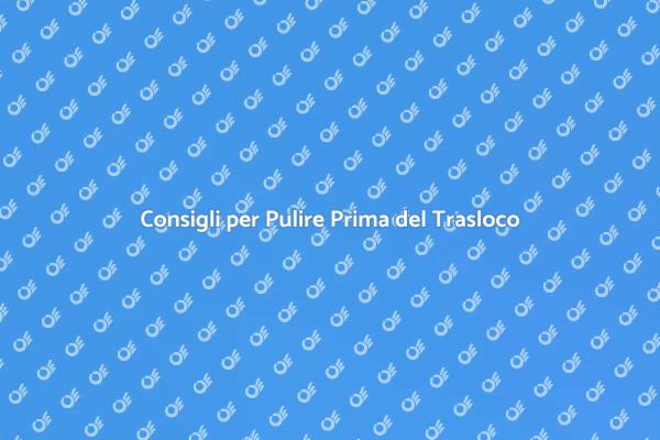 Pulizia Efficace Prima del Trasloco