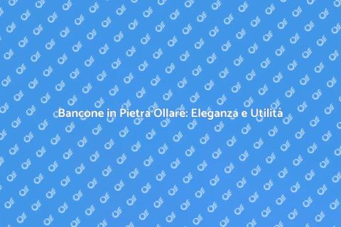 Bancone in Pietra Ollare: Design e Funzionalità