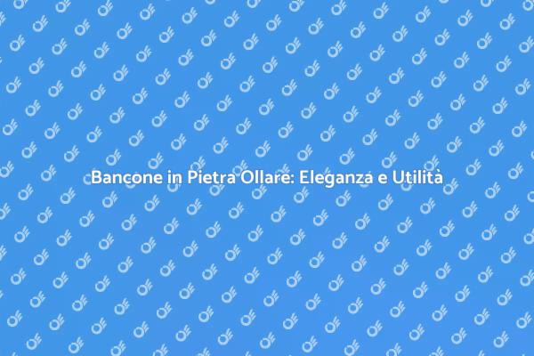 Il Bancone in Pietra Ollare: Un Must-Have