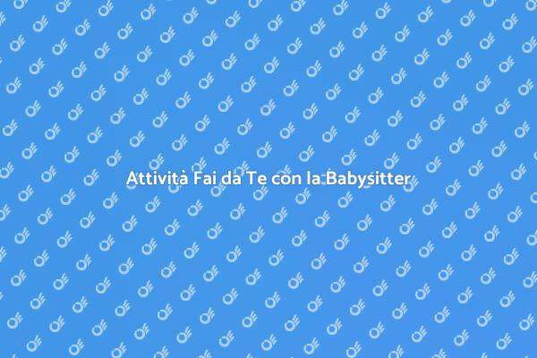 La Babysitter Ideale per i Fai da Te