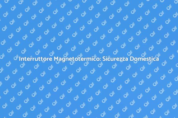 Potenziare la Sicurezza con Interruttore