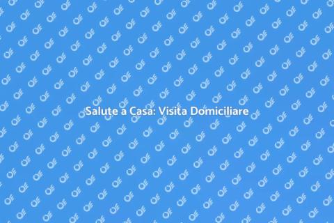 Visita Medica Domiciliare: Vantaggi