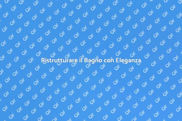 Ristrutturazione del Bagno: Guida Pratica