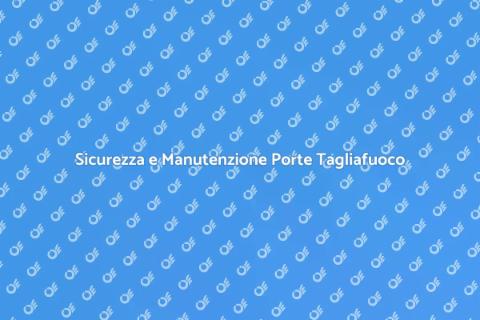 Manutenzione Telai Porte Tagliafuoco