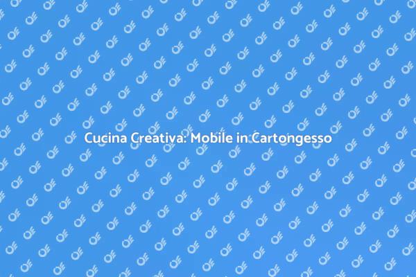 Trasforma la Cucina con il Cartongesso