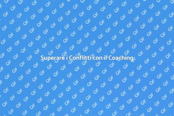 Coaching per la Gestione dei Conflitti