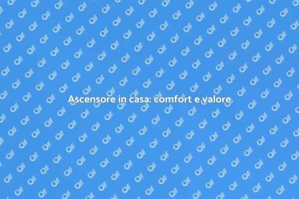 Migliora la tua casa con un ascensore