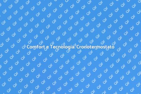 Cronotermostato da Incasso: Comfort