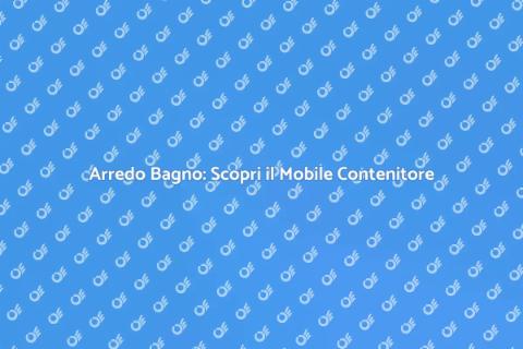 Mobile Contenitore per il Bagno Ideale