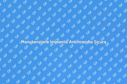 Manutenzione Impianto Antincendio Essenziale