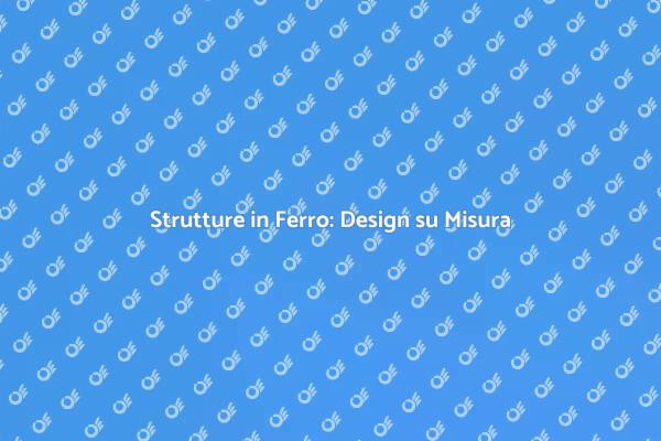 La Magia della Personalizzazione in Ferro