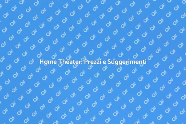 Realizza il Tuo Home Theater Ideale